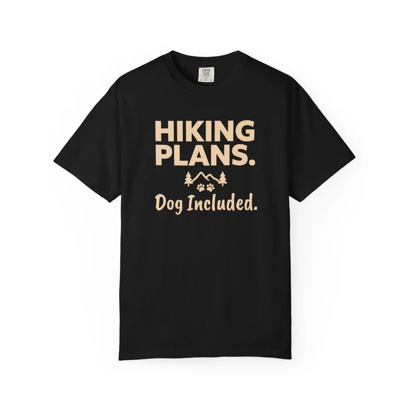 Hiking Plans Dog Included T-Shirt