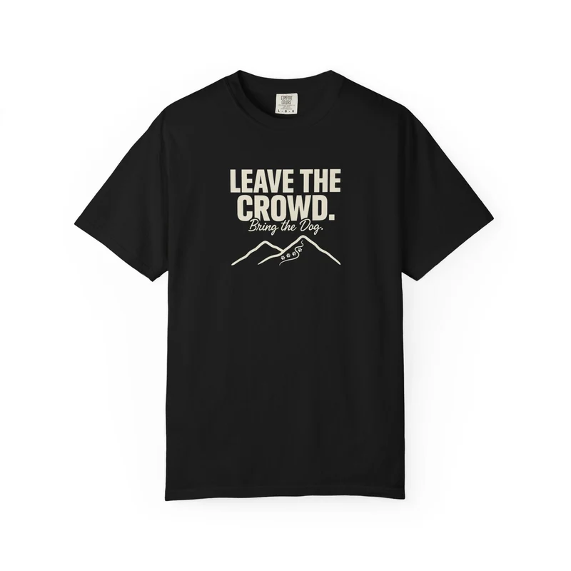 Leave The Crowd Bring The Dog T-Shirt