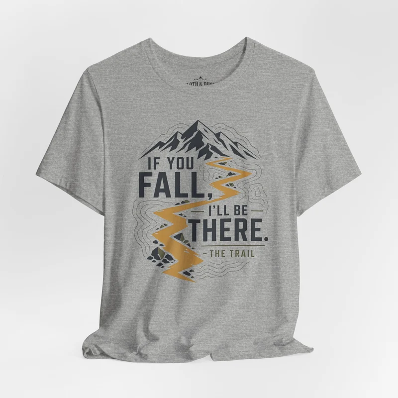 If You Fall, I'll Be There Trail T-Shirt