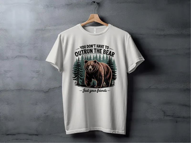 You Don't Have to Outrun the Bear T-Shirt