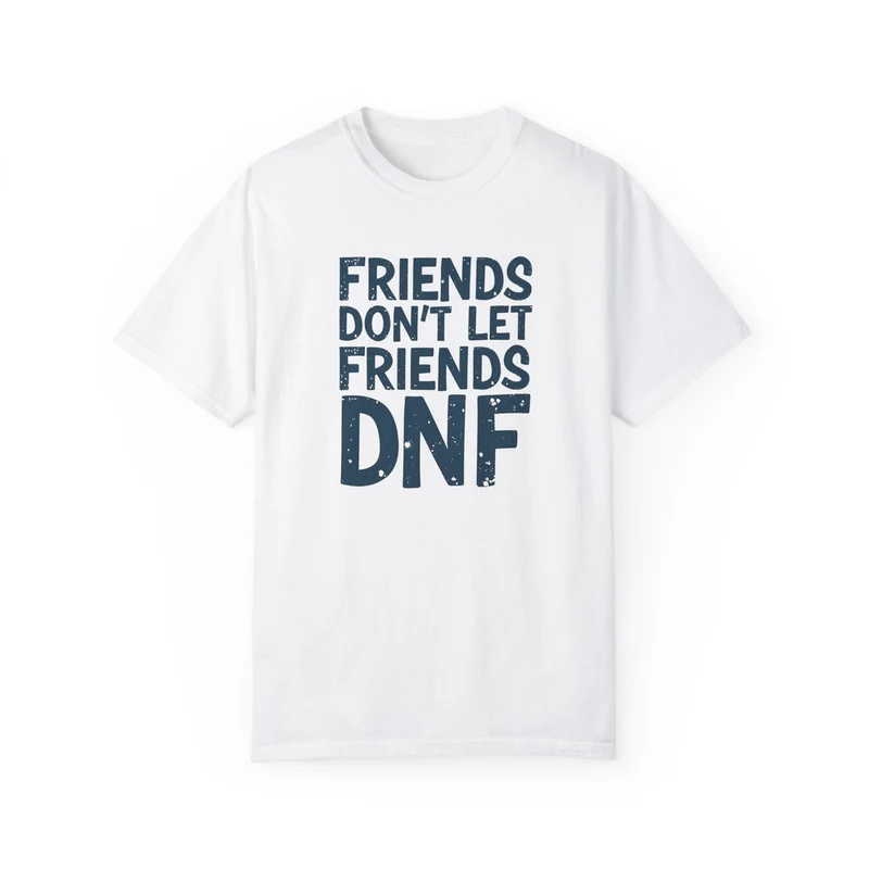 Friends Don’t Let Friends DNF T-Shirt