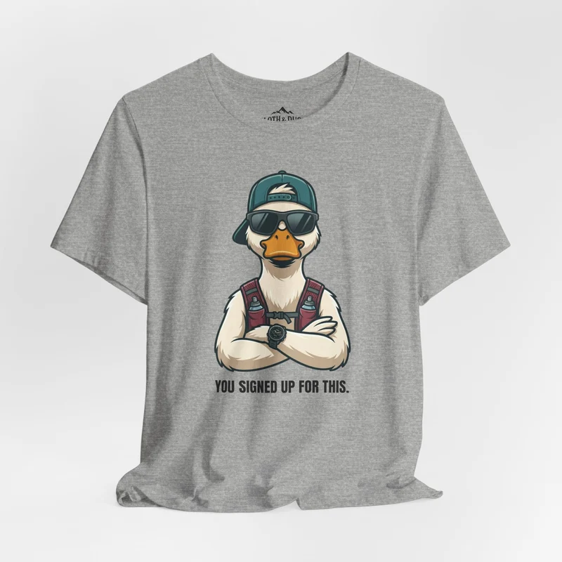 You Signed Up For This — Duck Tee