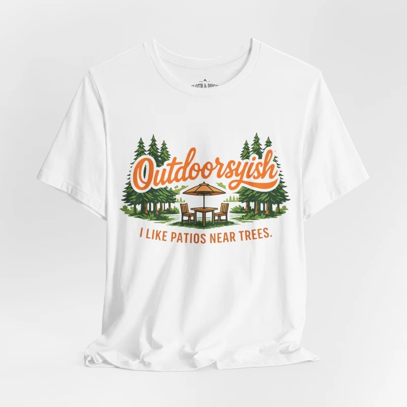 Outdoorsyish I Like Patios Near Trees T-Shirt | Funny Outdoor Tee